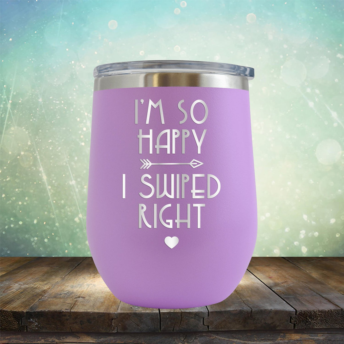 I&#39;m So Happy I Swiped Right - Stemless Wine Cup