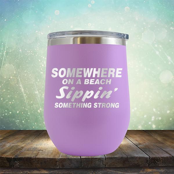 Somewhere On A Beach Sippin&#39; Something Strong - Stemless Wine Cup