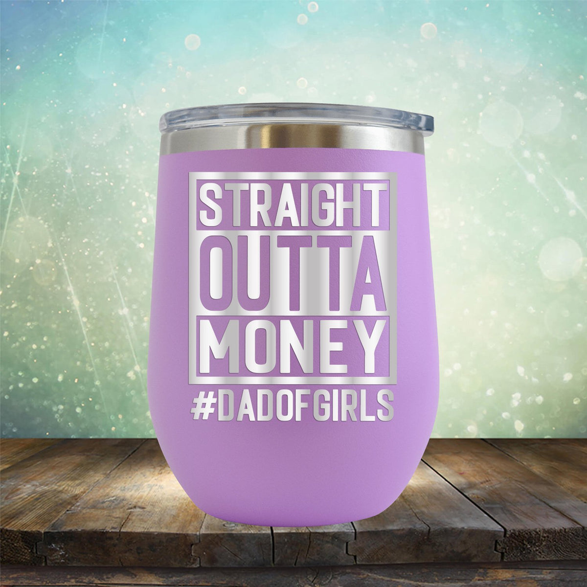 Straight Outta Money DAD OF GIRLS - Stemless Wine Cup