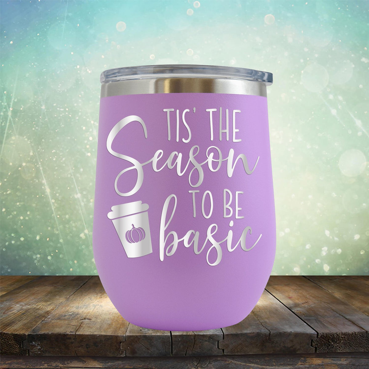 Tis The Season To Be Basic - Wine Tumbler