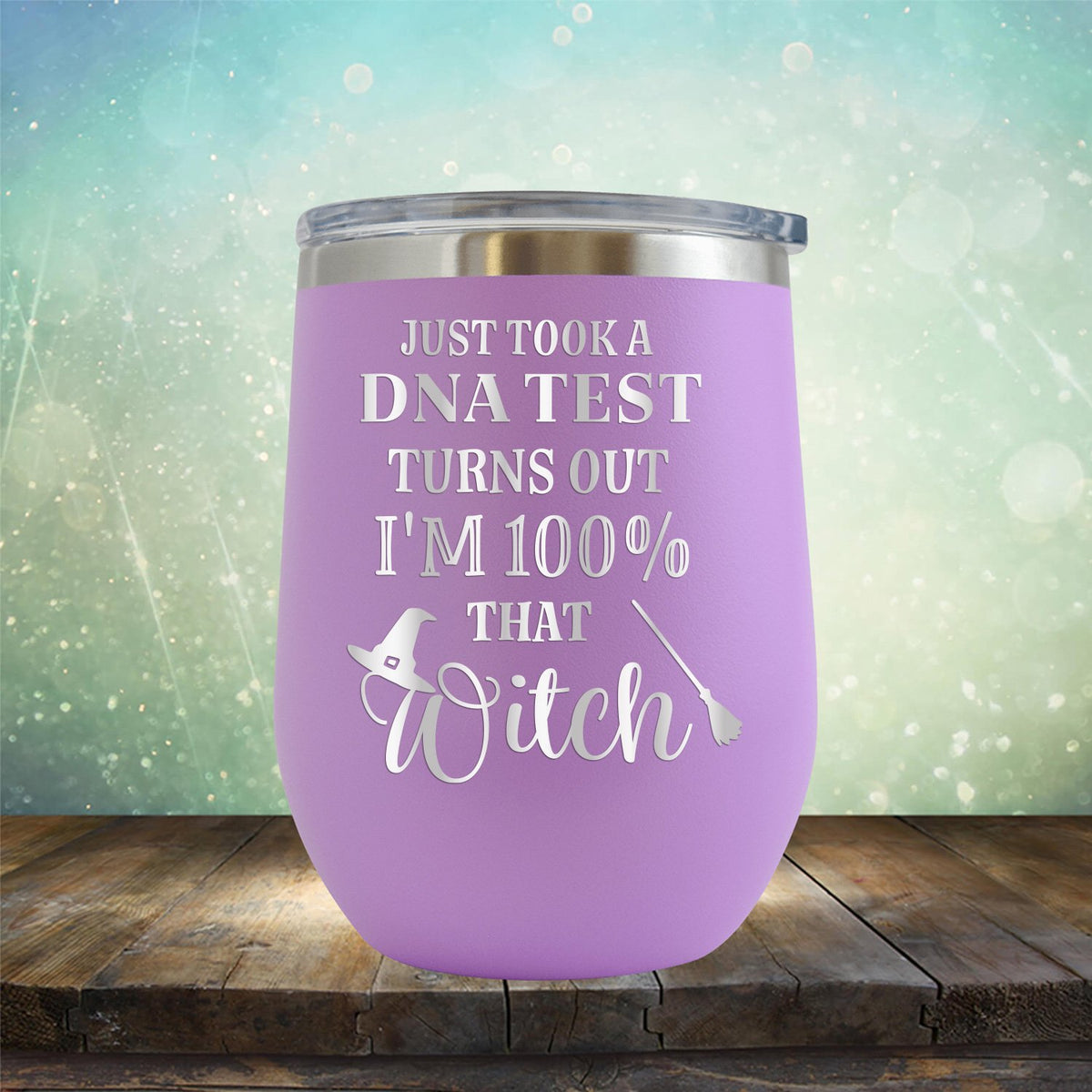 Just Took A DNA Test Turns Out I&#39;m 100% That Witch - Wine Tumbler