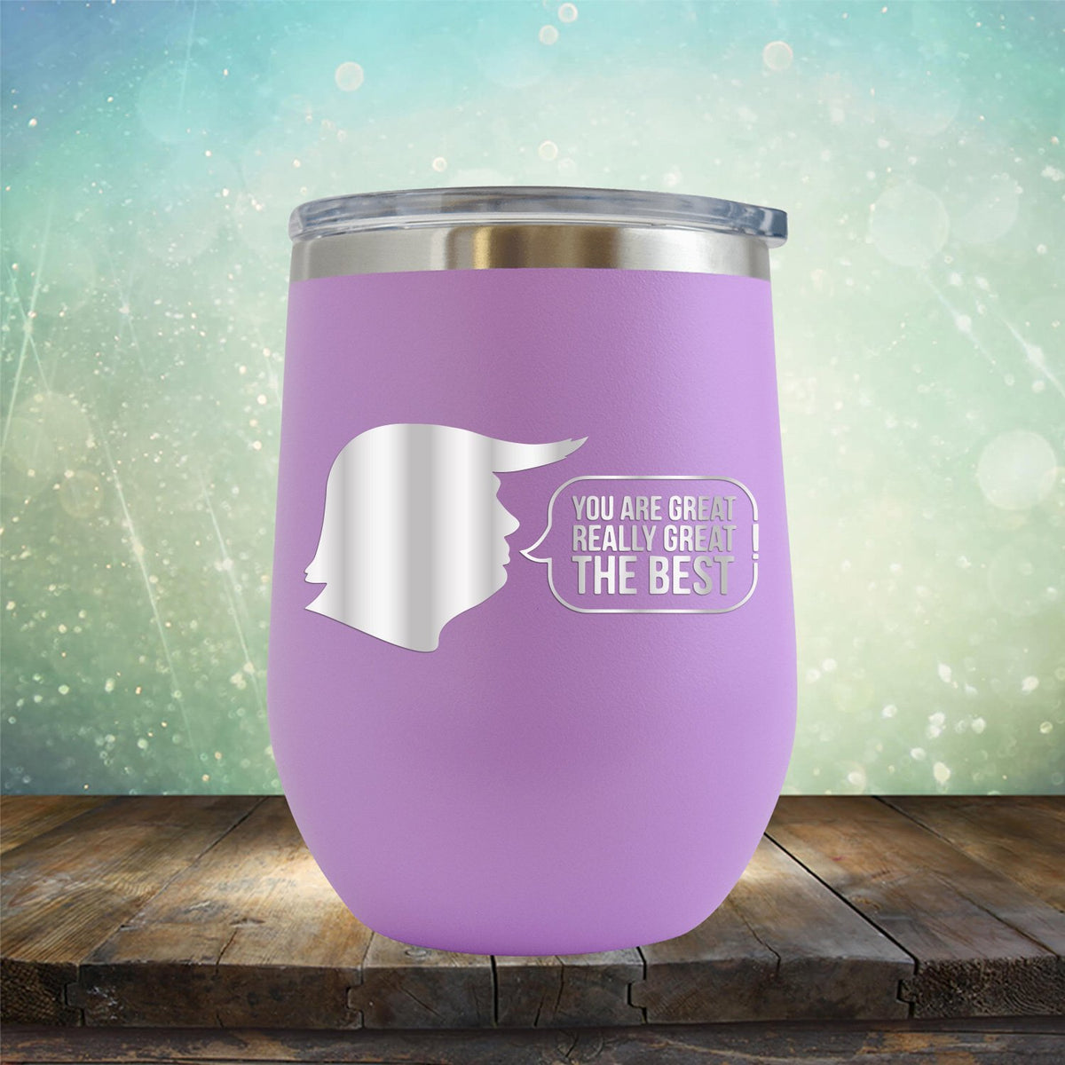 Trump You Are Great Really Great The Best - Stemless Wine Cup