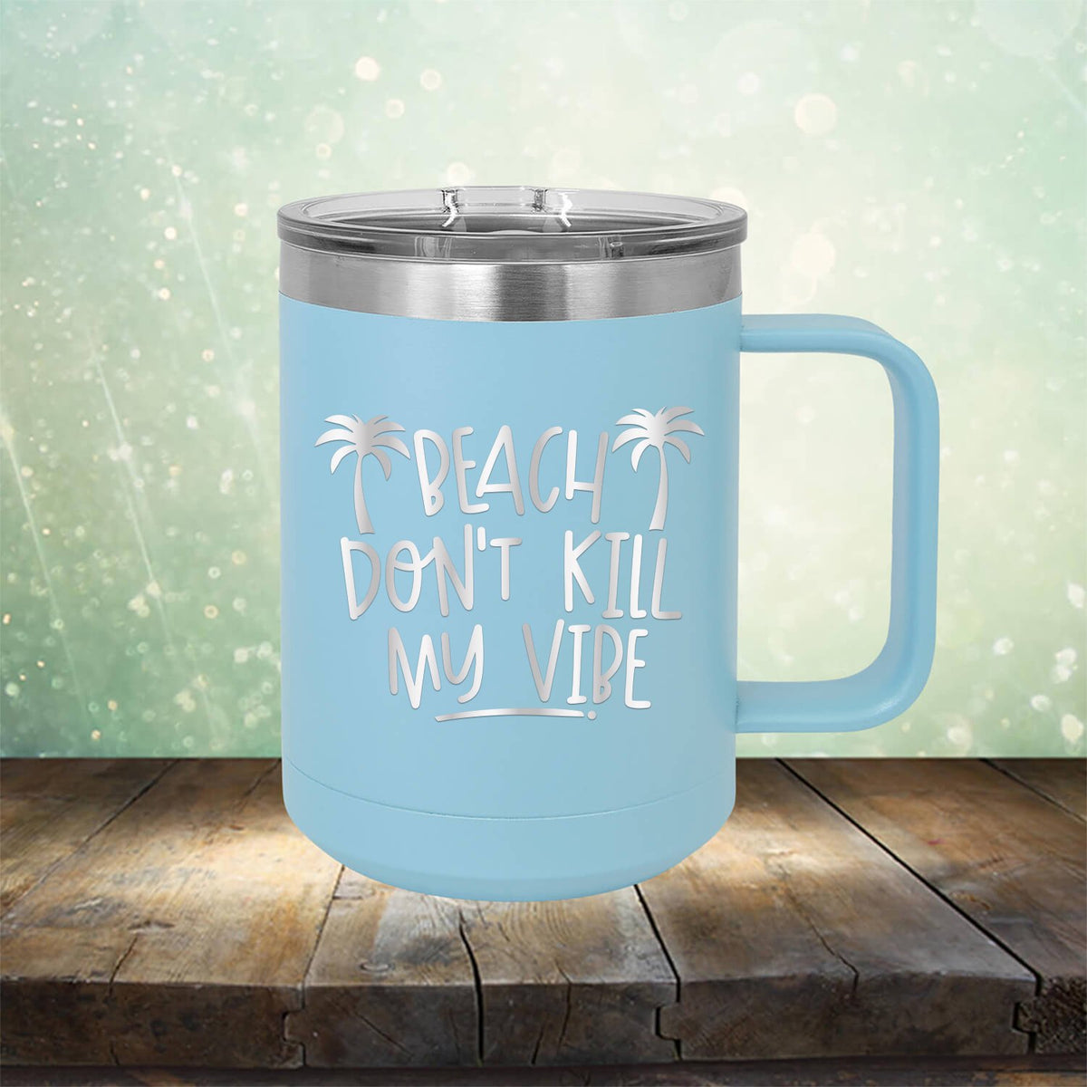 Beach Don&#39;t Kill My Vibe - Laser Etched Tumbler Mug