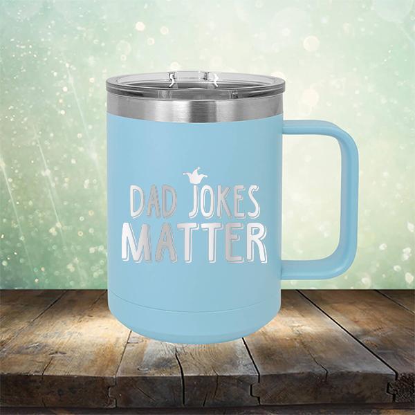 Dad Jokes Matter - Laser Etched Tumbler Mug