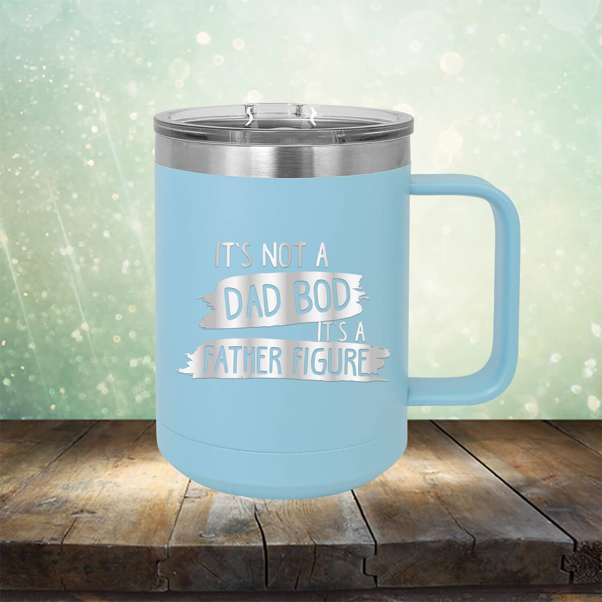 It&#39;s Not A Dad Bod It&#39;s A Father Figure - Laser Etched Tumbler Mug