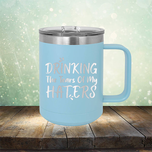 Drinking The Tears Of My Haters - Laser Etched Tumbler Mug