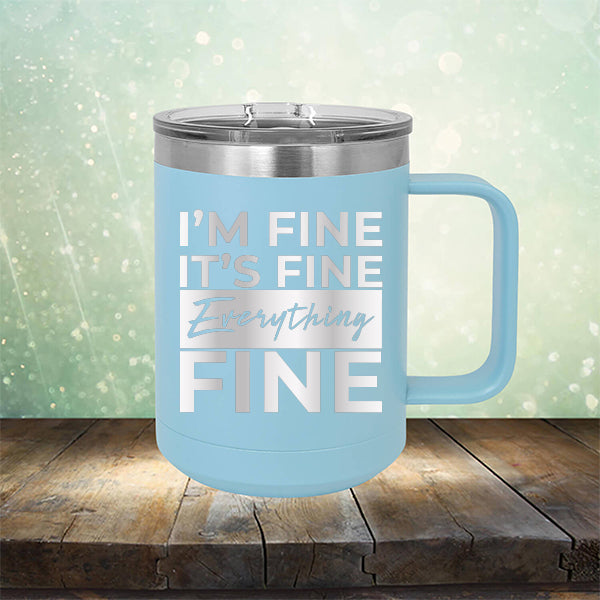 I'm Fine It's Fine Everything's Fine - Laser Etched Tumbler Mug