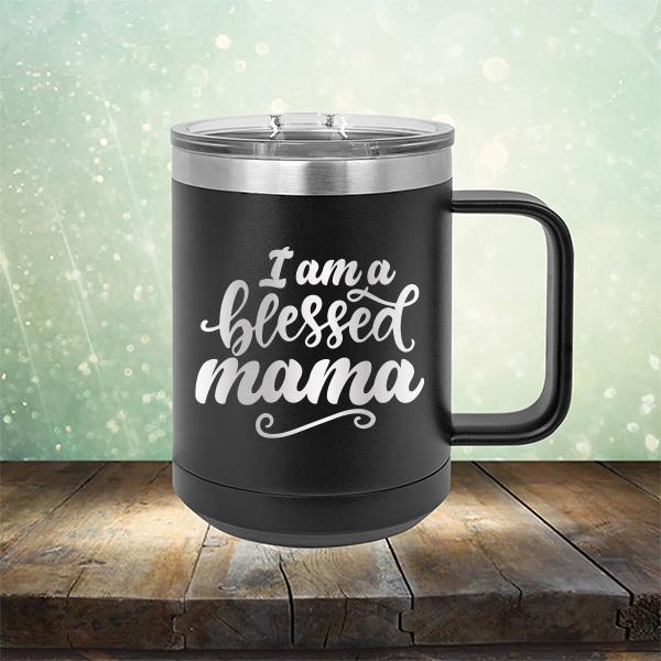 I Am A Blessed Mama - Laser Etched Tumbler Mug