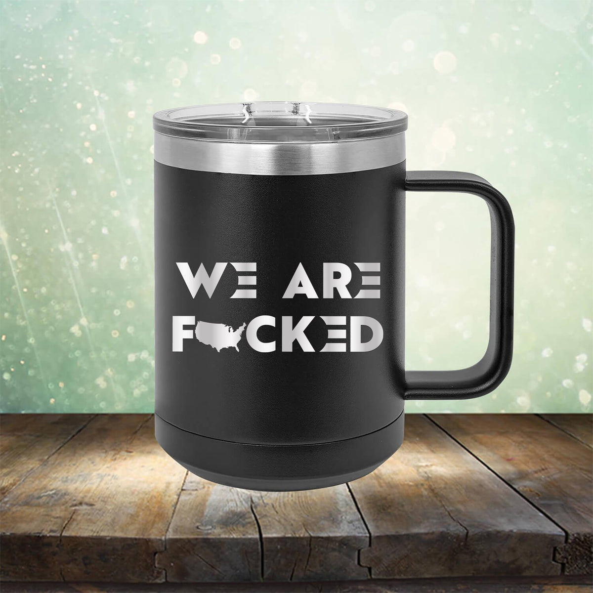 America We Are Fucked - Laser Etched Tumbler Mug