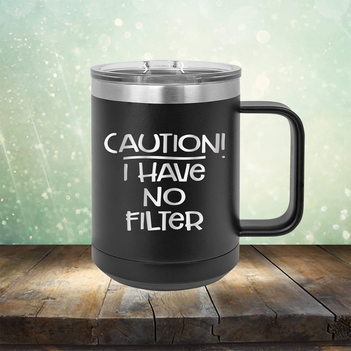 Caution I Have No Filter - Laser Etched Tumbler Mug