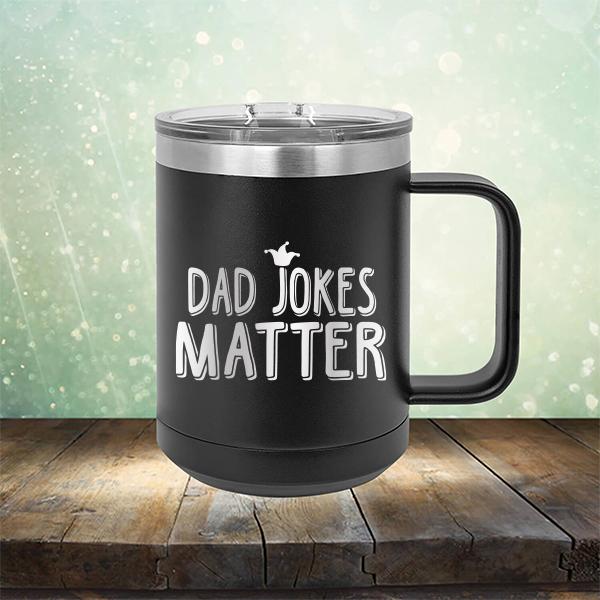 Dad Jokes Matter - Laser Etched Tumbler Mug