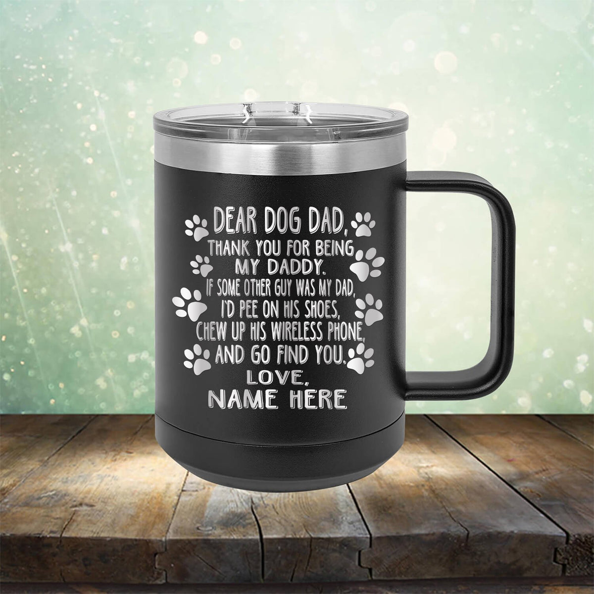 Dear Dog Dad Thank You For Being My Daddy - Laser Etched Tumbler Mug