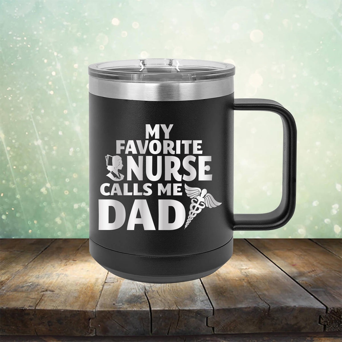 My Favorite Nurse Calls Me Dad - Laser Etched Tumbler Mug