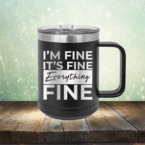 I'm Fine It's Fine Everything's Fine - Laser Etched Tumbler Mug