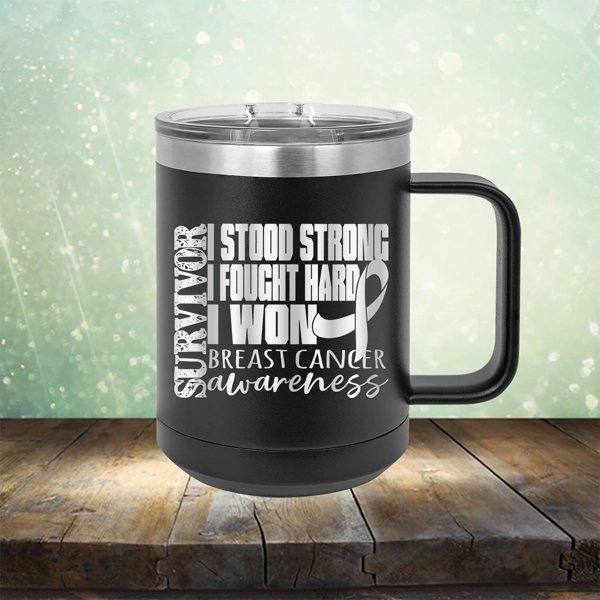 I Stood Strong I Fought Hard I Won Breast Cancer - Laser Etched Tumbler Mug