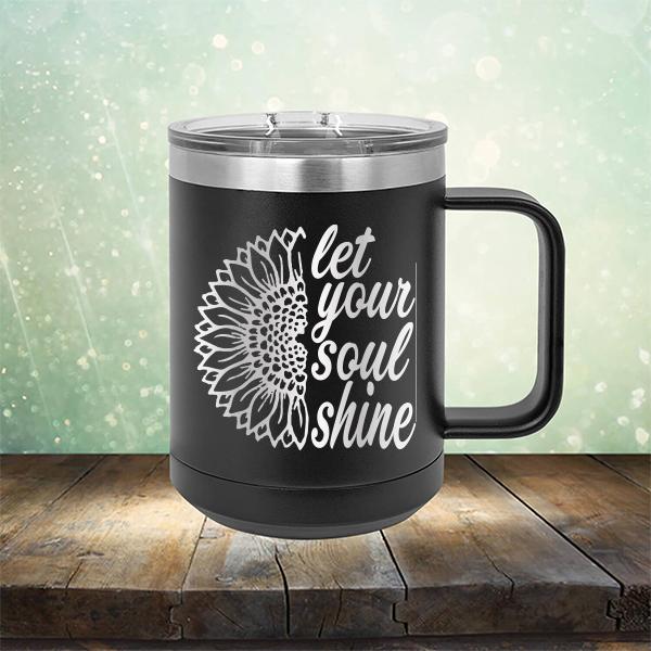 Let Your Soul Shine - Laser Etched Tumbler Mug