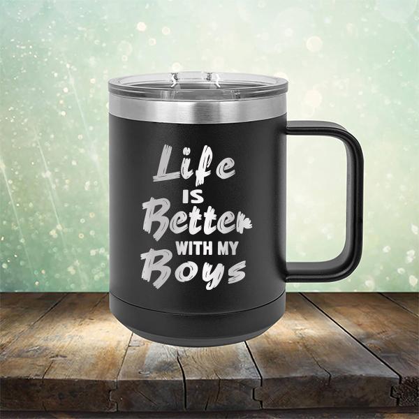 Life is Better With My Boys - Laser Etched Tumbler Mug