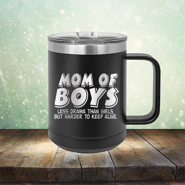 Mom Of Boys Less Drama Than Girls But Harder To Keep Alive - Laser Etched Tumbler Mug