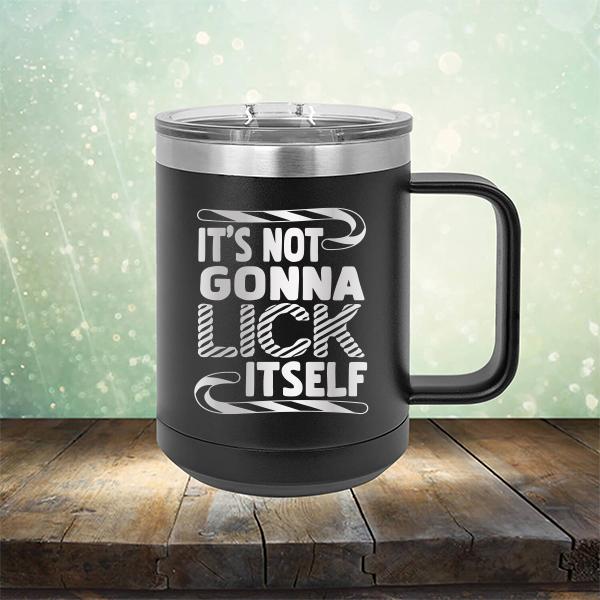 It's Not Gonna Lick Itself - Laser Etched Tumbler Mug