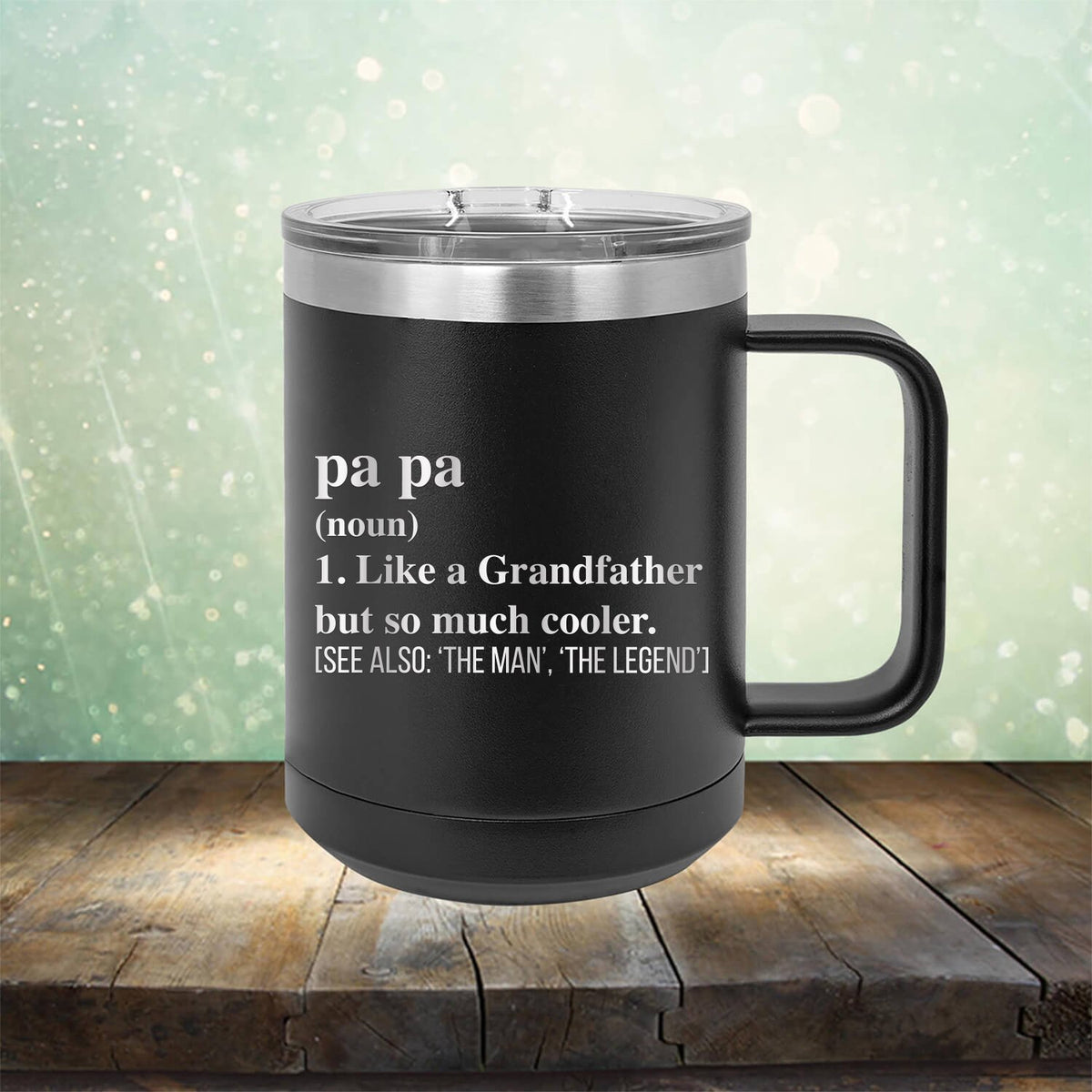 Pa Pa (Noun) 1. Like A Grandfather But So Much Cooler [See Also: &#39;The Man&#39; &#39;The Legend&#39;] - Laser Etched Tumbler Mug