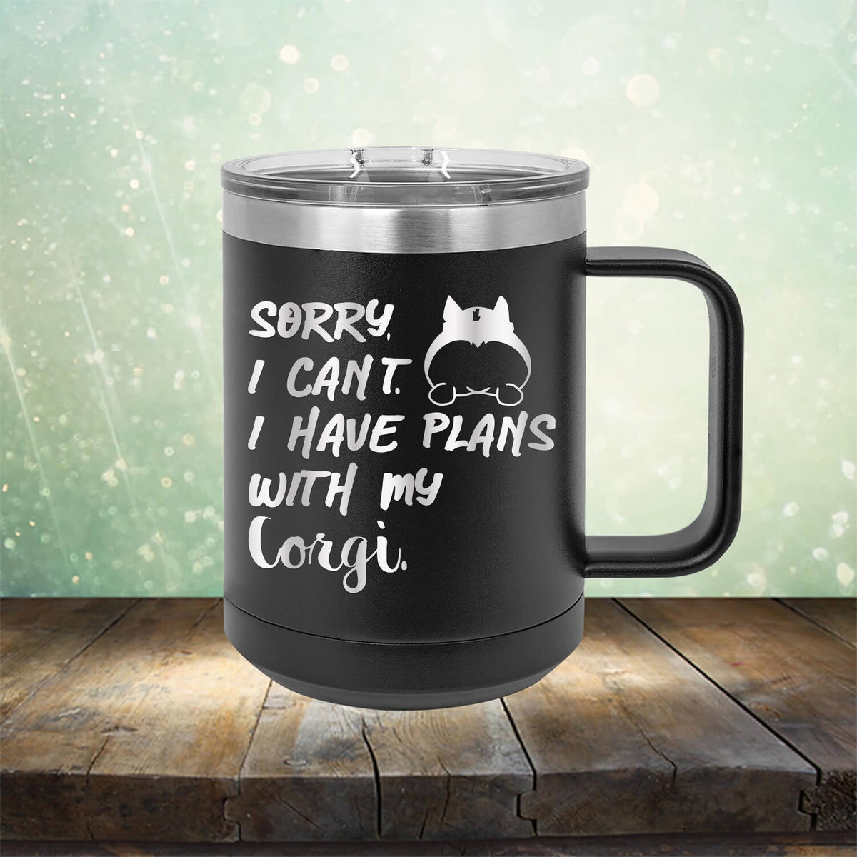 Sorry I Can&#39;t I Have Plans with My Corgi - Laser Etched Tumbler Mug