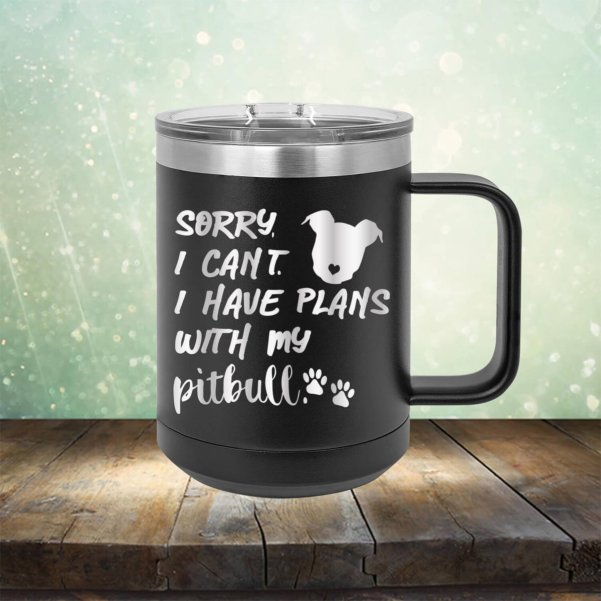 Sorry I Can&#39;t I Have Plans with My Pitbull - Laser Etched Tumbler Mug
