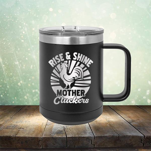 Rise &amp; Shine Mother Cluckers - Laser Etched Tumbler Mug