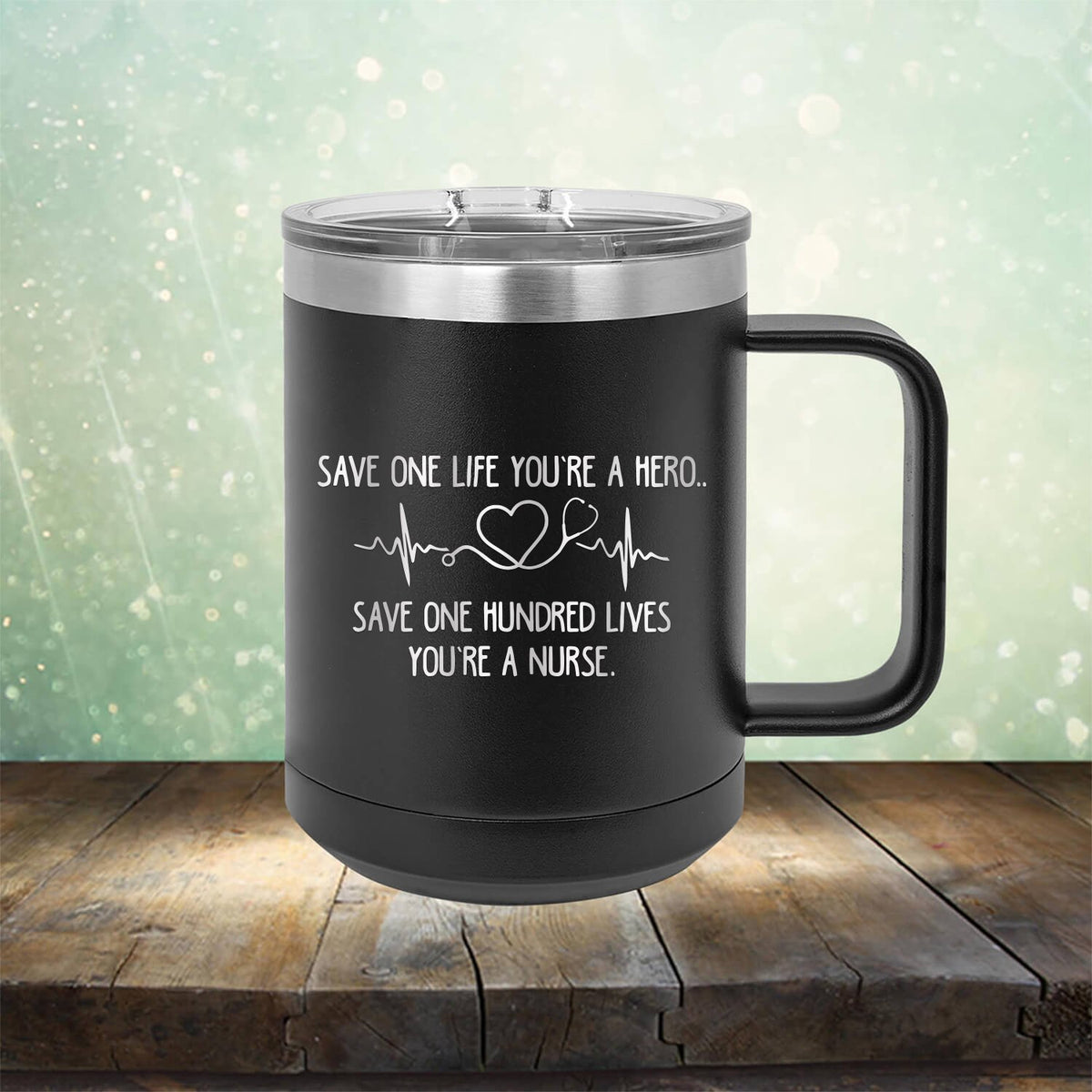 Save One Life You&#39;re A Hero Save One Hundred Lives You&#39;re A Nurse - Laser Etched Tumbler Mug