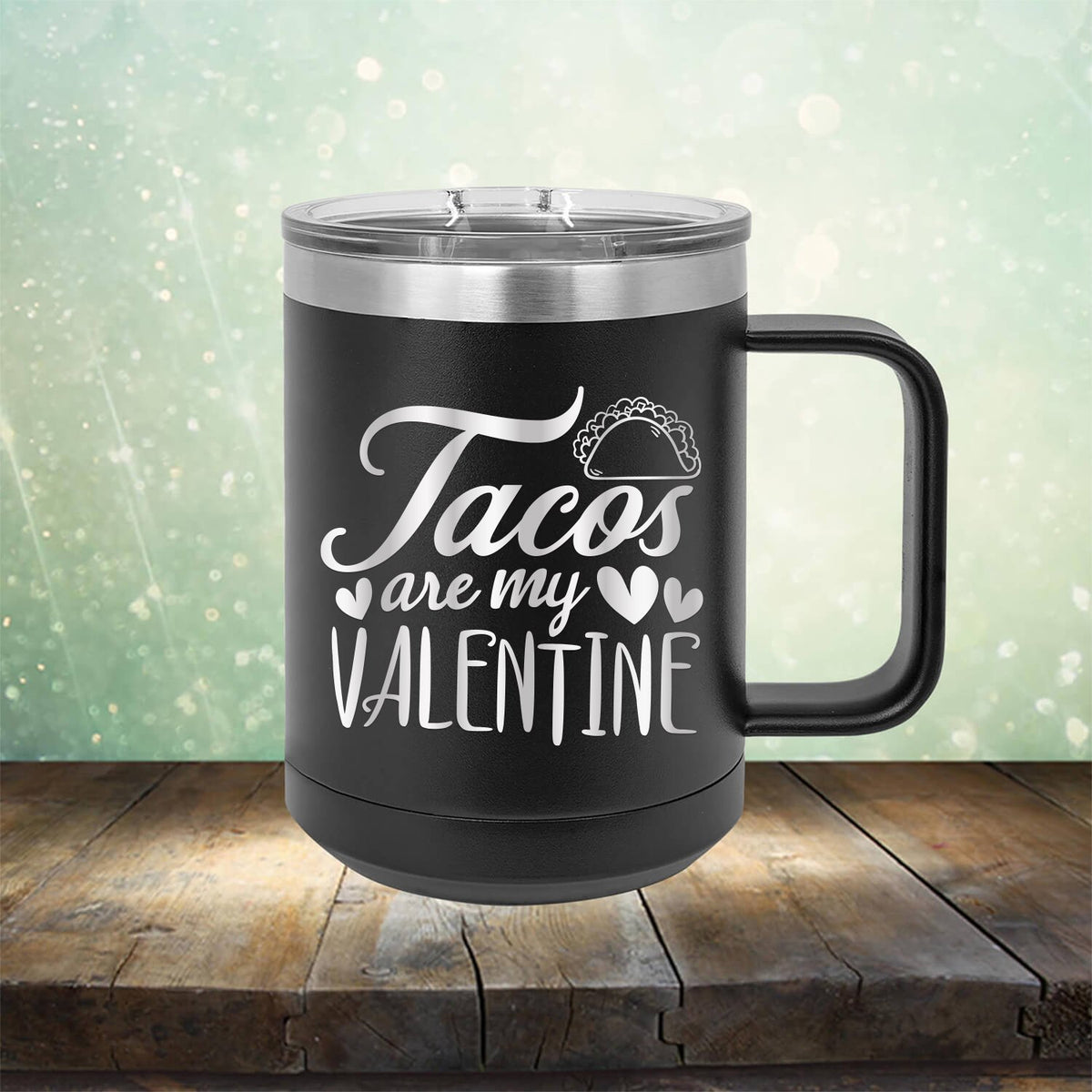 Tacos Are My Valentine - Laser Etched Tumbler Mug