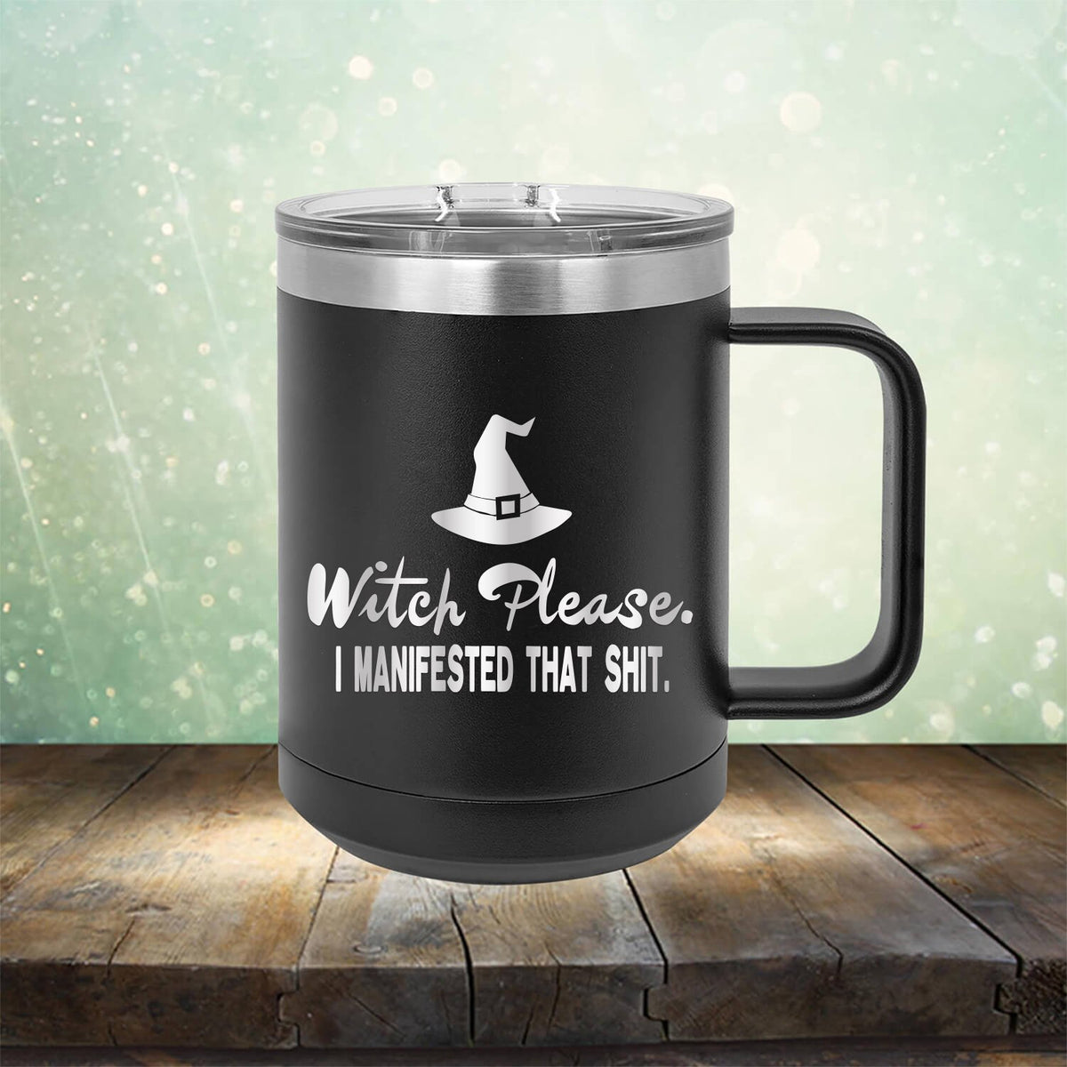 Witch Please I Manifested That Shit - Laser Etched Tumbler Mug