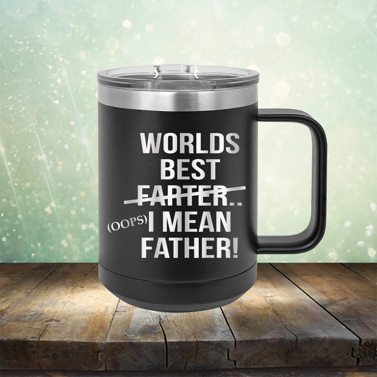 Worlds Best Farter... I Mean Father - Laser Etched Tumbler Mug