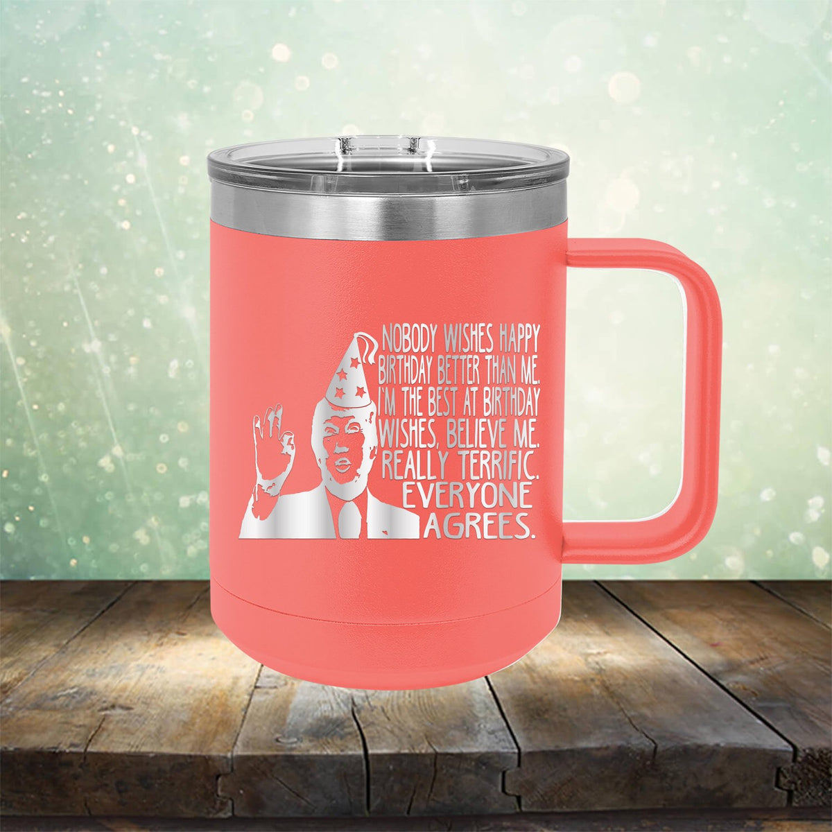 Nobody Wishes Happy Birthday Better Than Me TRUMP - Laser Etched Tumbler Mug