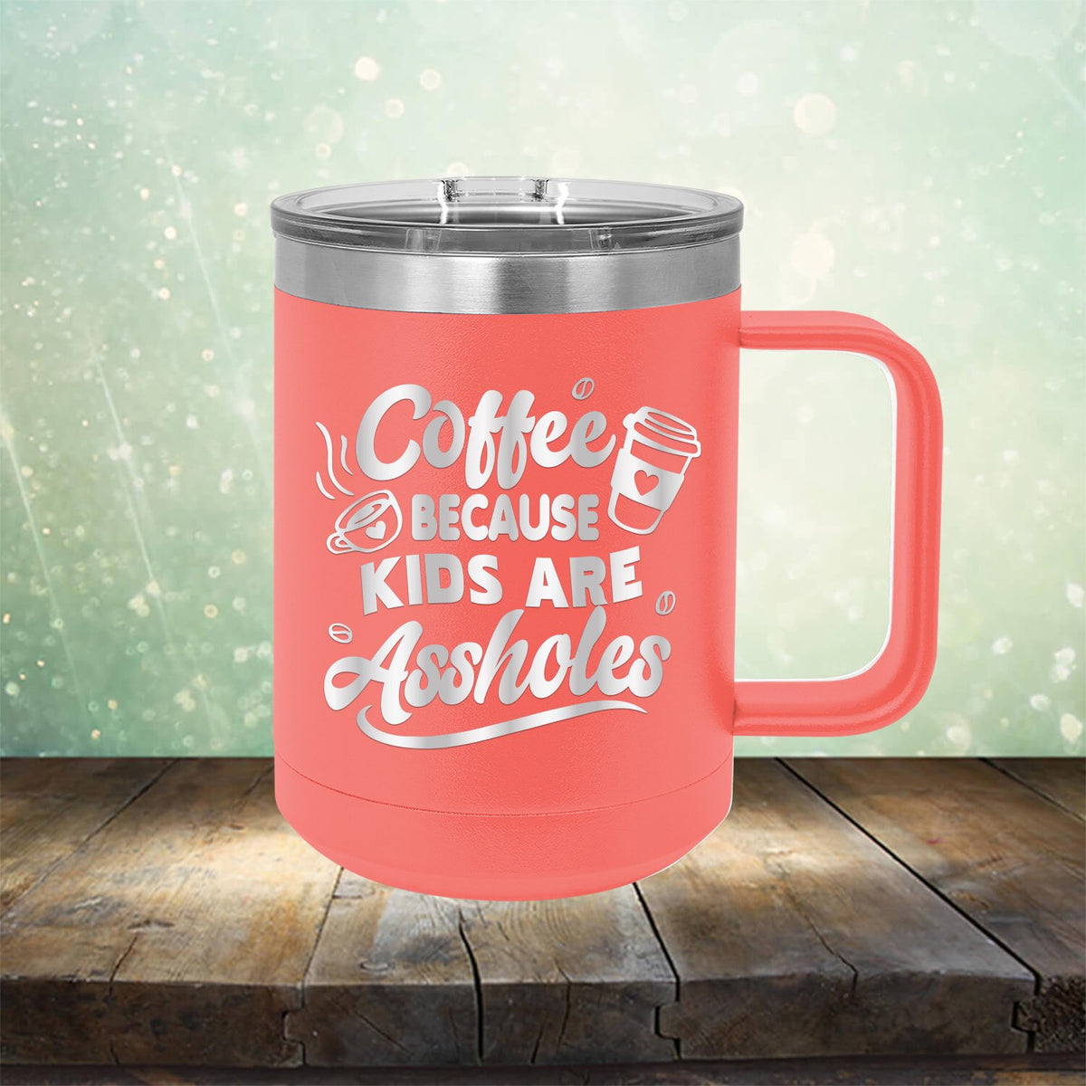 Coffee Because Kids are Assholes - Laser Etched Tumbler Mug