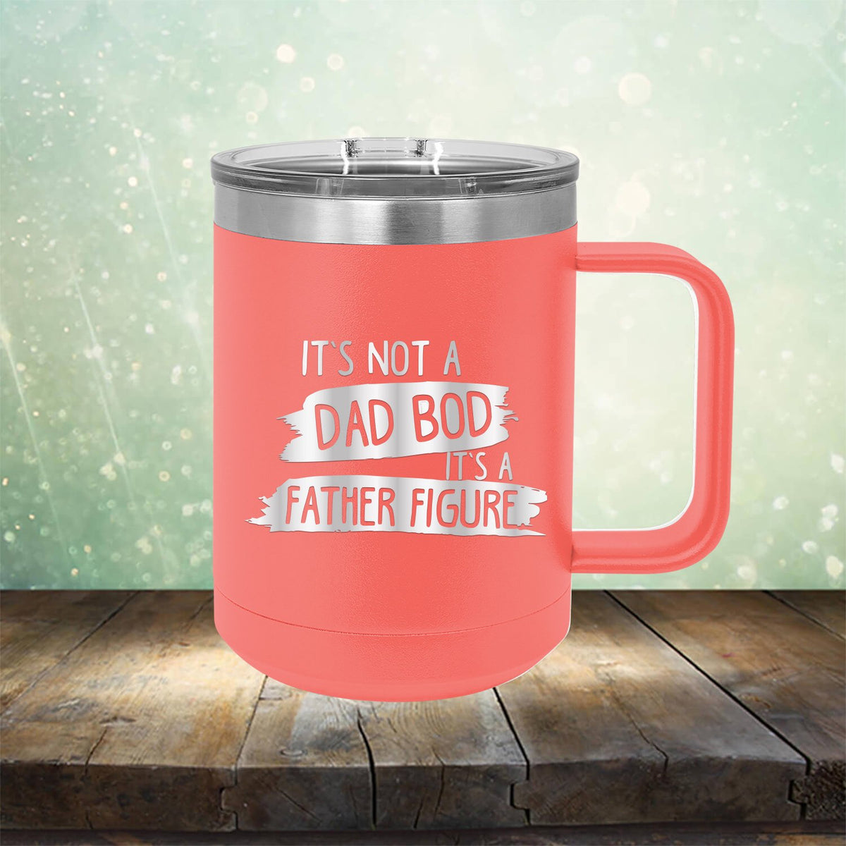 It&#39;s Not A Dad Bod It&#39;s A Father Figure - Laser Etched Tumbler Mug