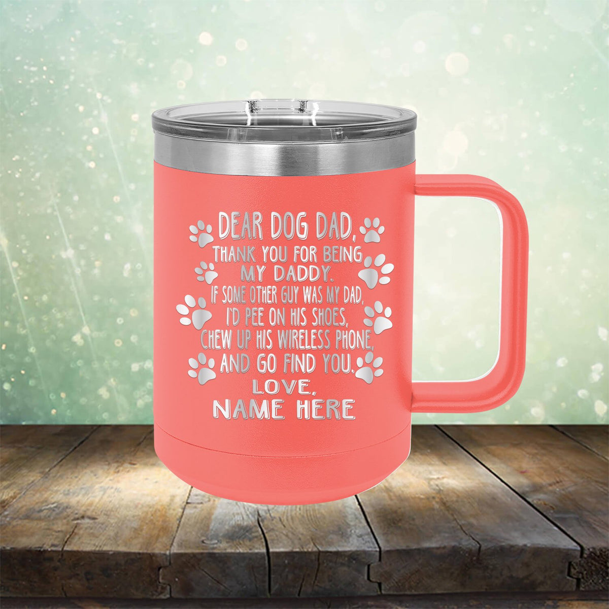 Dear Dog Dad Thank You For Being My Daddy - Laser Etched Tumbler Mug