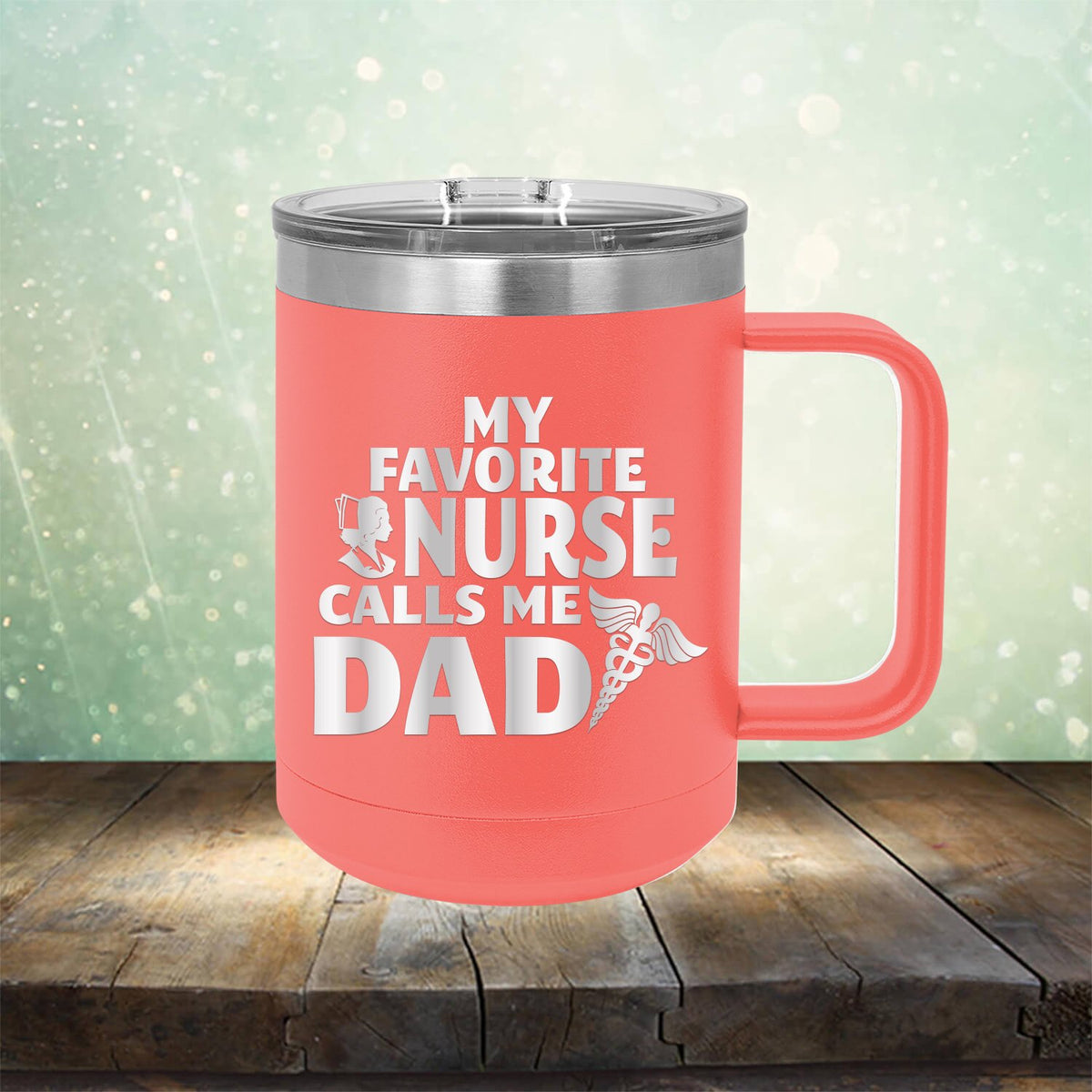 My Favorite Nurse Calls Me Dad - Laser Etched Tumbler Mug