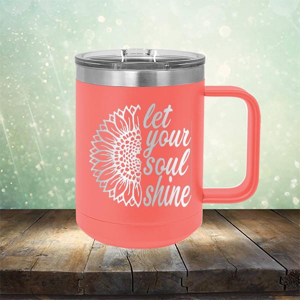 Let Your Soul Shine - Laser Etched Tumbler Mug