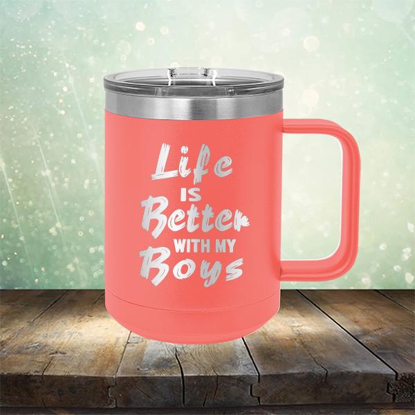Life is Better With My Boys - Laser Etched Tumbler Mug