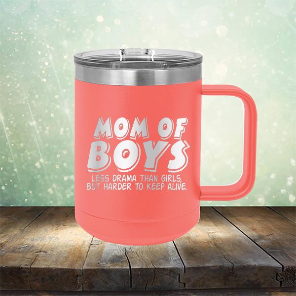 Mom Of Boys Less Drama Than Girls But Harder To Keep Alive - Laser Etched Tumbler Mug