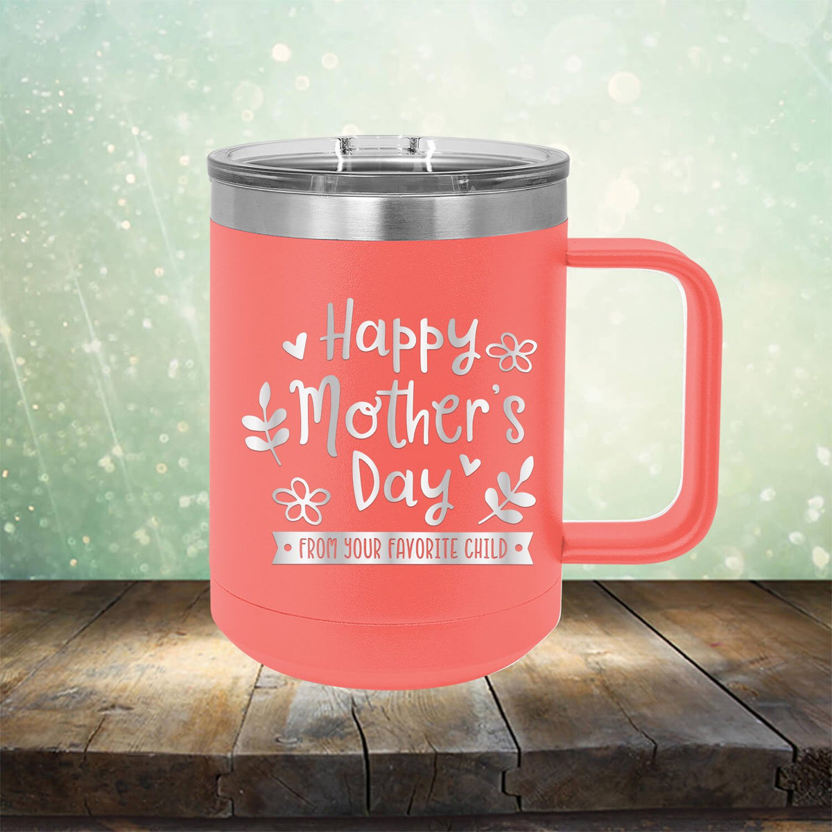 Happy Mother&#39;s Day From Your Favorite Child - Laser Etched Tumbler Mug
