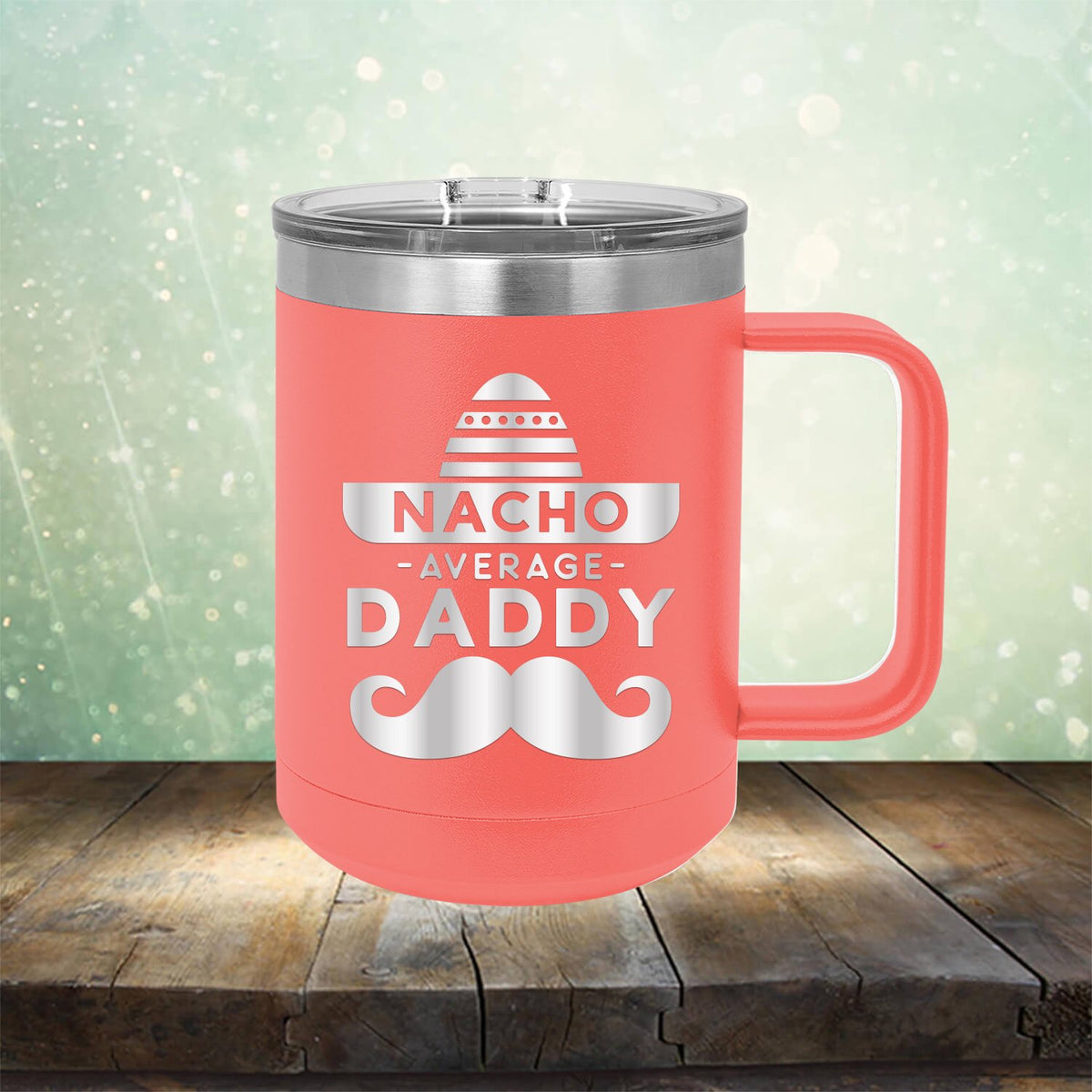 Nacho Average Daddy with Mustache - Laser Etched Tumbler Mug