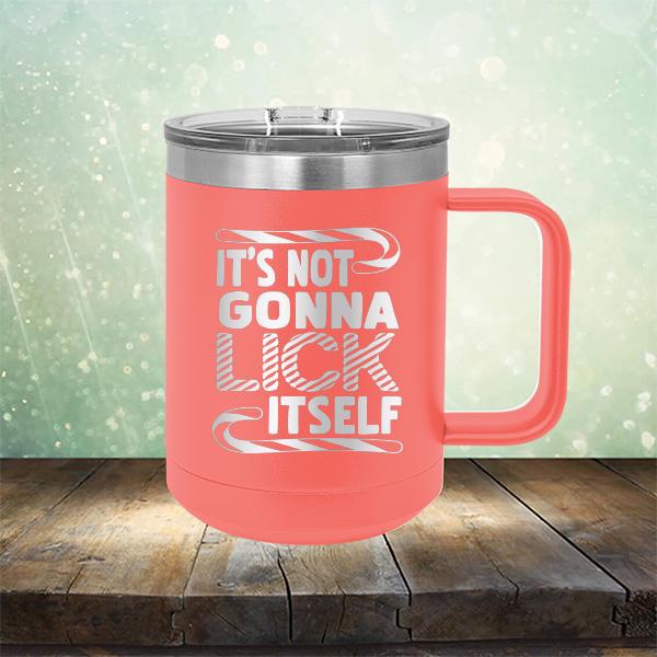 It's Not Gonna Lick Itself - Laser Etched Tumbler Mug