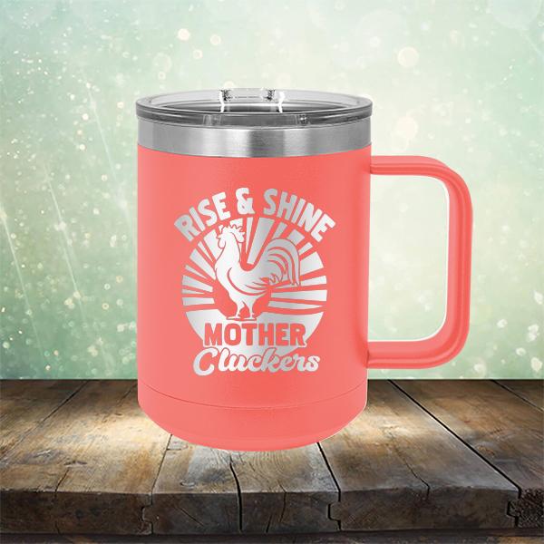Rise &amp; Shine Mother Cluckers - Laser Etched Tumbler Mug