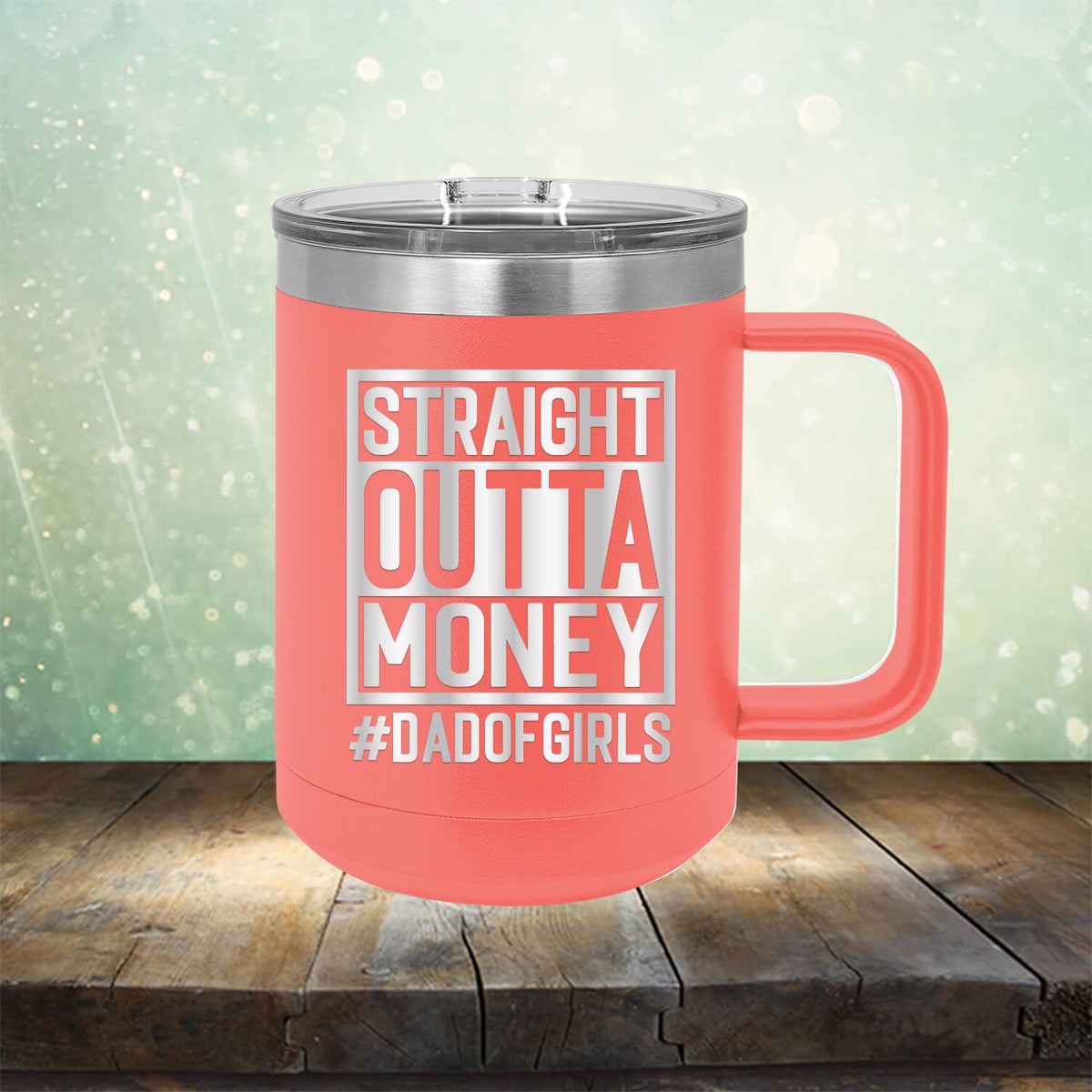 Straight Outta Money DAD OF GIRLS - Laser Etched Tumbler Mug