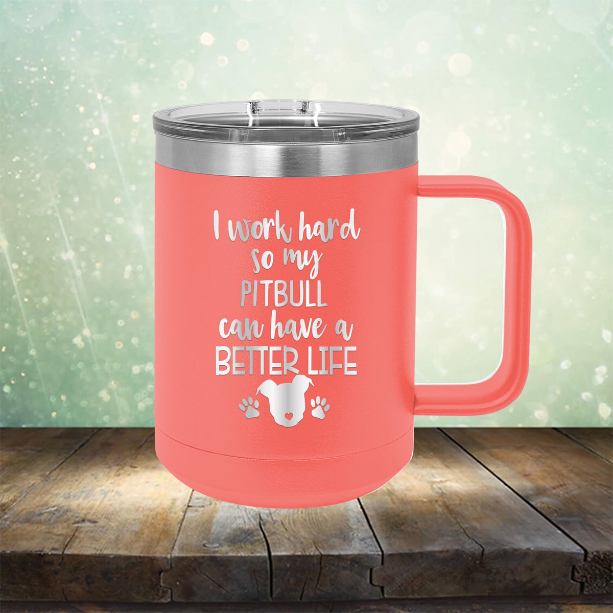 I Work Hard So My Pitbull Can Have A Better Life - Laser Etched Tumbler Mug