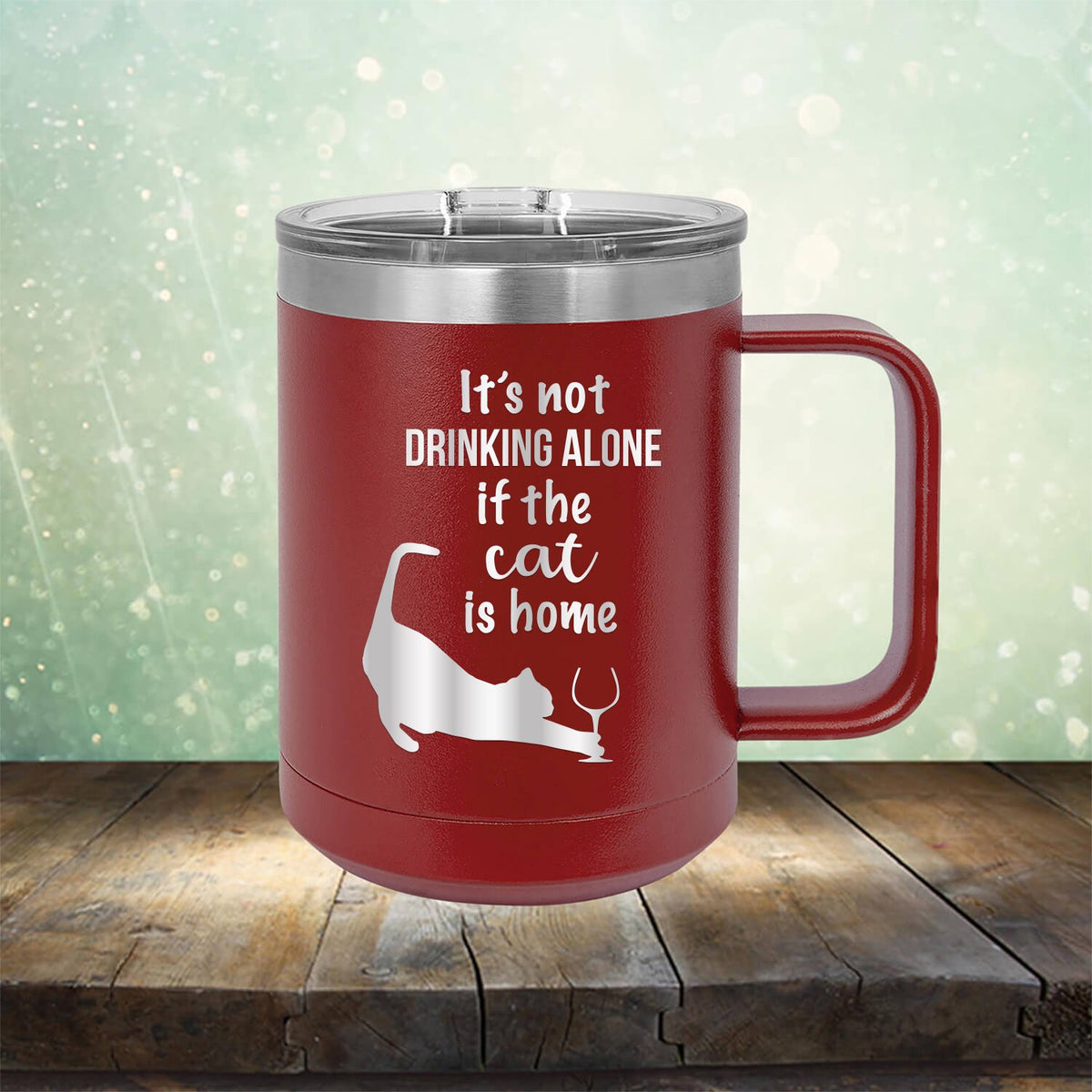 It&#39;s Not Drinking Alone If the Cat is Home - Laser Etched Tumbler Mug