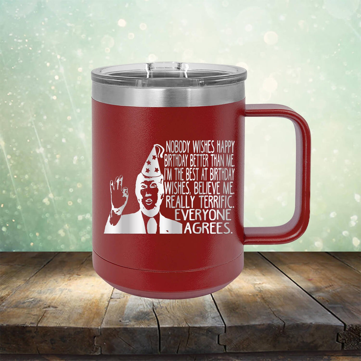 Nobody Wishes Happy Birthday Better Than Me TRUMP - Laser Etched Tumbler Mug