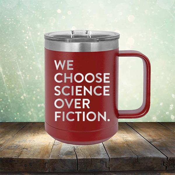We Choose Science Over Fiction - Laser Etched Tumbler Mug