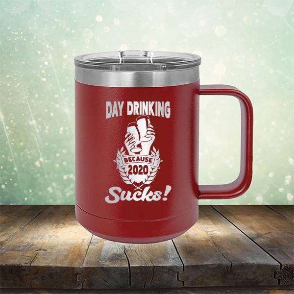 Day Drinking Because 2020 Sucks! - Laser Etched Tumbler Mug