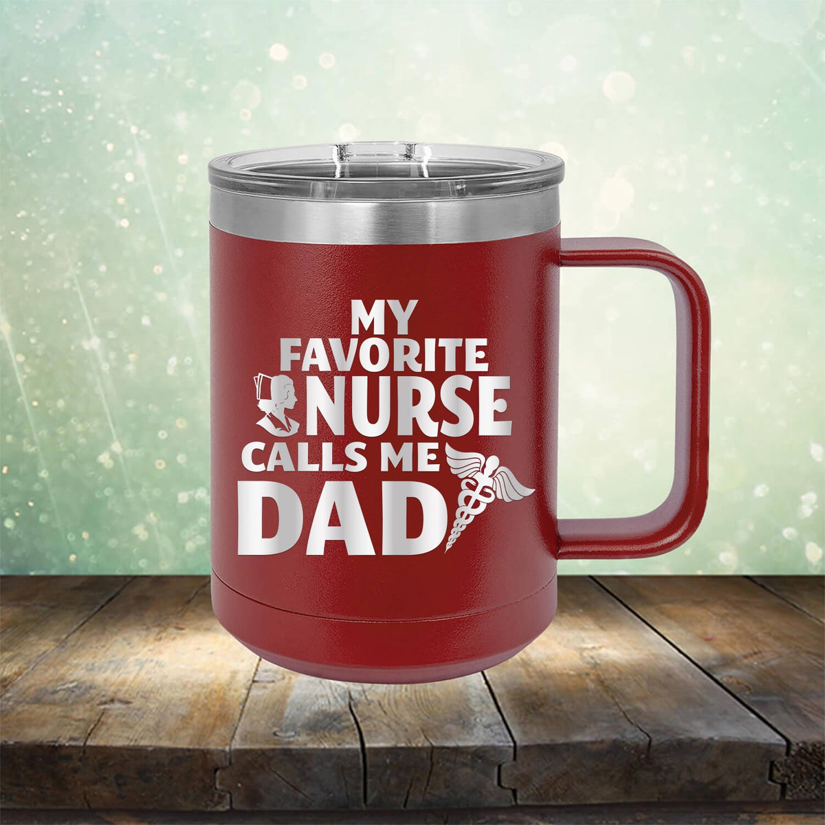 My Favorite Nurse Calls Me Dad - Laser Etched Tumbler Mug